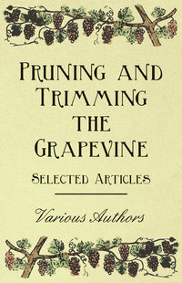 صورة الغلاف: Pruning and Trimming the Grapevine - Selected Articles 9781446534380