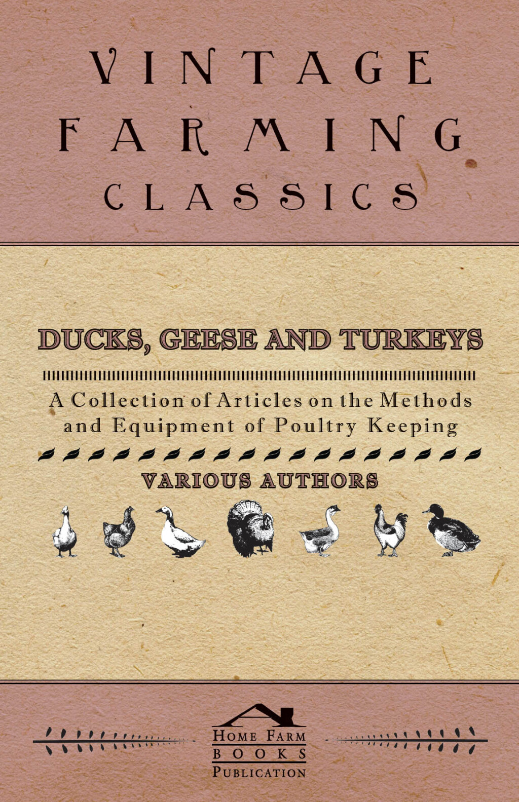 Ducks, Geese and Turkeys – A Collection of Articles on the Methods and Equipment of Poultry Keeping