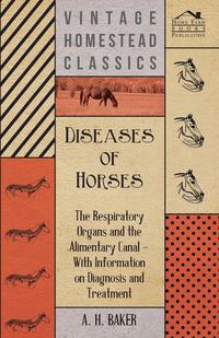صورة الغلاف: Diseases of Horses - The Respiratory Organs and the Alimentary Canal - With Information on Diagnosis and Treatment 9781446535622