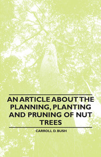 Titelbild: An Article about the Planning, Planting and Pruning of Nut Trees 9781446536865