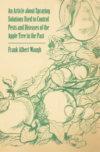 Cover image: An Article about Spraying Solutions Used to Control Pests and Diseases of the Apple Tree in the Past 9781446536896