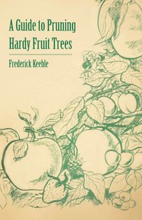 صورة الغلاف: A Guide to Pruning Hardy Fruit Trees 9781446537442