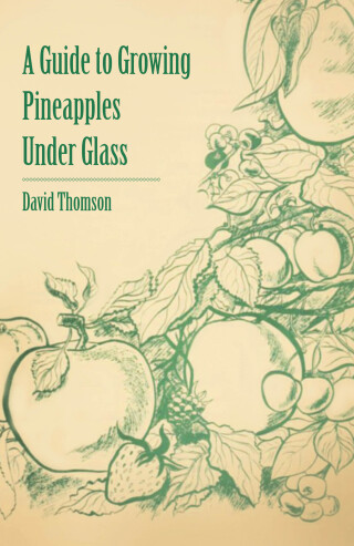 Cover image: A Guide to Growing Pineapples under Glass 9781446537862