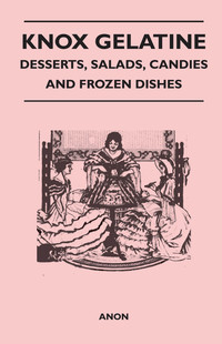 表紙画像: Knox Gelatine - Desserts, Salads, Candies and Frozen Dishes 9781446540527