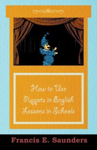 Imagen de portada: How to Use Puppets in English Lessons in Schools 9781446541814