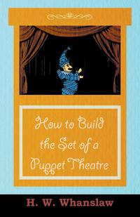 Cover image: How to Build the Set of a Puppet Theatre 9781446541821