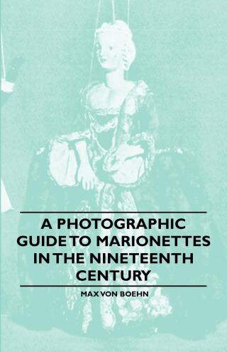 Titelbild: A Photographic Guide to Marionettes in the Nineteenth Century 9781446541937