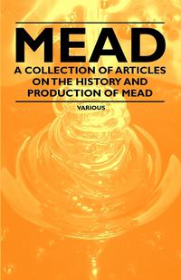 Cover image: Mead - A Collection of Articles on the History and Production of Mead 9781446542620
