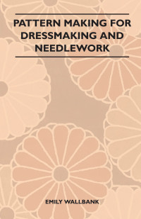 Cover image: Pattern Making for Dressmaking and Needlework 9781447400509