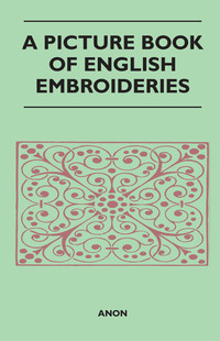 صورة الغلاف: A Picture Book of English Embroideries 9781447400684