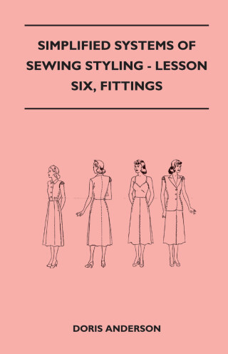 Cover image: Simplified Systems of Sewing Styling - Lesson Six, Fittings 9781447401544
