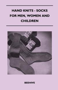 Titelbild: Hand Knits - Socks for Men, Women and Children 9781447401599