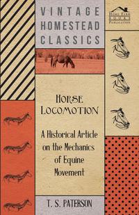 Omslagafbeelding: Horse Locomotion - A Historical Article on the Mechanics of Equine Movement 9781447414452