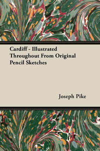 Cover image: Cardiff - Illustrated Throughout From Original Pencil Sketches 9781447418498