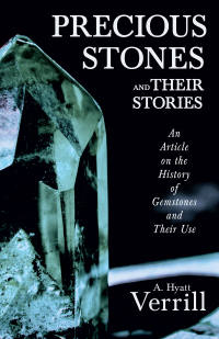 Omslagafbeelding: Precious Stones and Their Stories - An Article on the History of Gemstones and Their Use 9781447420439