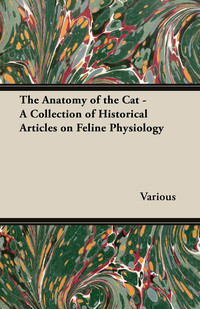 Cover image: The Anatomy of the Cat - A Collection of Historical Articles on Feline Physiology 9781447420729