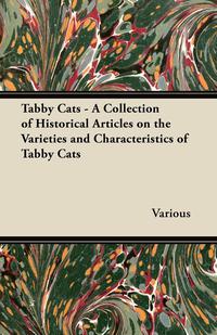 Omslagafbeelding: Tabby Cats - A Collection of Historical Articles on the Varieties and Characteristics of Tabby Cats 9781447420927