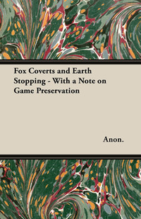 表紙画像: Fox Coverts and Earth Stopping - With a Note on Game Preservation 9781447421061