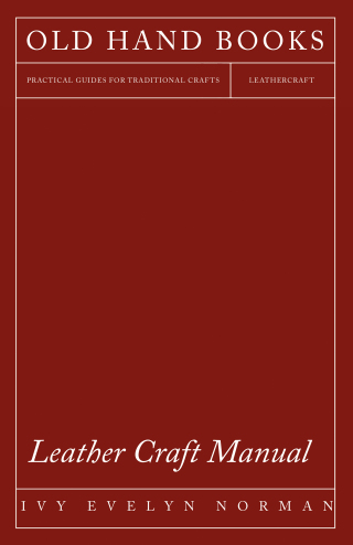 表紙画像: Leather Craft Manual 9781447421818