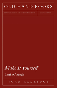 表紙画像: Make it Yourself - Leather Animals 9781447421955