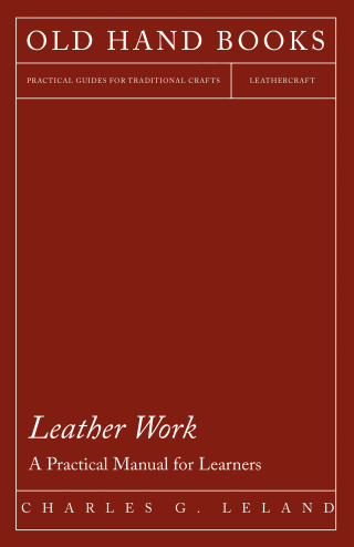 Cover image: Leather Work - A Practical Manual for Learners 9781447422006