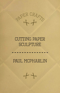 Cover image: Cutting Paper Sculpture 9781447423201