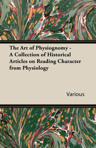 Cover image: The Art of Physiognomy - A Collection of Historical Articles on Reading Character from Physiology 9781447424284