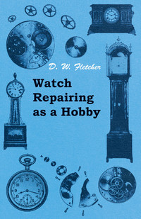 Cover image: Watch Repairing as a Hobby 9781447427100