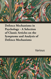 Titelbild: Defence Mechanisms in Psychology - A Selection of Classic Articles on the Symptoms and Analysis of Defence Mechanisms 9781447430780