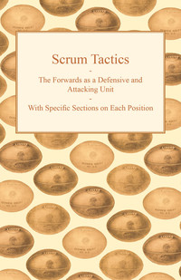 Titelbild: Scrum Tactics - The Forwards as a Defensive and Attacking Unit - With Specific Sections on Each Position 9781447437086
