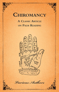 صورة الغلاف: Chiromancy - A Classic Article on Palm Reading 9781447437642