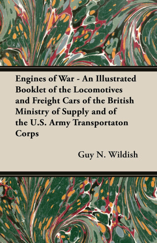 Imagen de portada: Engines of War - An Illustrated Booklet of the Locomotives and Freight Cars of the British Ministry of Supply and of the U.S. Army Transportaton Corps 9781447438564