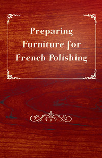 Imagen de portada: Preparing Furniture for French Polishing 9781447444190