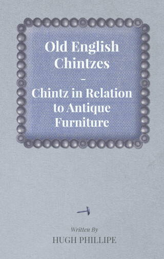 Cover image: Old English Chintzes - Chintz in Relation to Antique Furniture 9781447444381