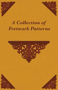 صورة الغلاف: A Collection of Fretwork Patterns 9781447445098