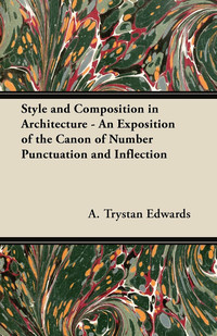 صورة الغلاف: Style and Composition in Architecture - An Exposition of the Canon of Number Punctuation and Inflection 9781447445388