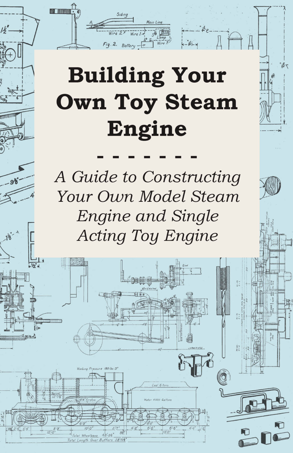 Building Your own Toy Steam Engine – A Guide to Constructing Your own Model Steam Engine and Single Acting Toy Engine