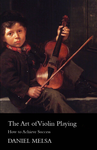 Imagen de portada: The Art of Violin Playing - How to Achieve Success 9781447450900
