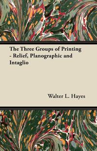 Omslagafbeelding: The Three Groups of Printing - Relief, Planographic and Intaglio 9781447453338