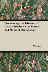 表紙画像: Demonology - A Selection of Classic Articles on the History and Myths of Demonology 9781447454021
