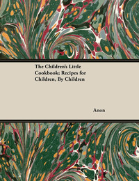 Cover image: The Children's Little Cookbook; Recipes for Children, By Children 9781447454786