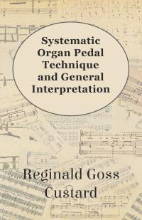 Cover image: Systematic Organ Pedal Technique and General Interpretation 9781447455134