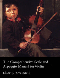 Cover image: The Comprehensive Scale and Arpeggio Manual for Violin 9781447458036