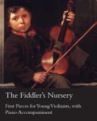 表紙画像: The Fiddler's Nursery - First Pieces for Young Violinists, with Piano Accompaniment 9781447458043