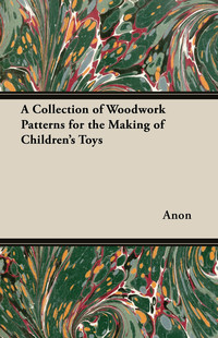 Imagen de portada: A Collection of Woodwork Patterns for the Making of Children's Toys 9781447459217