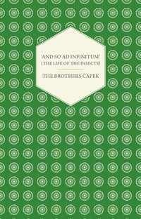 Imagen de portada: 'And So ad Infinitum' (The Life of the Insects) - An Entomological Review, in Three Acts a Prologue and an Epilogue 9781447459941