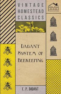 صورة الغلاف: Dadant System of Beekeeping 9781447463306