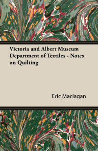 Cover image: Victoria and Albert Museum Department of Textiles - Notes on Quilting 9781447472100