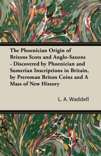 Cover image: The Phoenician Origin of Britons Scots and Anglo-Saxons 9781473312678