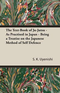 Omslagafbeelding: The Text-Book of Ju-Jutsu - As Practised in Japan - Being a Treatise on the Japanese Method of Self Defence 9781473315686